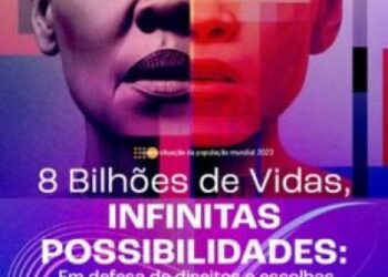 Situação da População Mundial 2023 – 8 Bilhões de Vidas, Infinitas Possibilidades