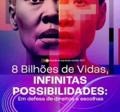 Situação da População Mundial 2023 – 8 Bilhões de Vidas, Infinitas Possibilidades